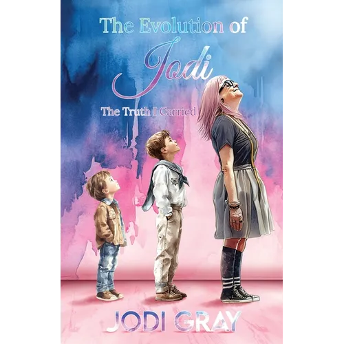 The Evolution of Jodi: The Truth I Carried