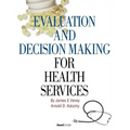 Evaluation and Decision Making for Health Services