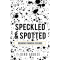 Speckled & Spotted: Breaking Financial Ceilings