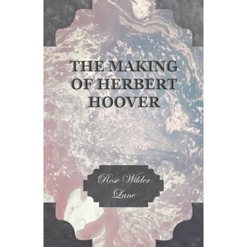 The Making Of Herbert Hoover