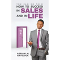You Can Do This! How To Succeed In Sales and In Life.