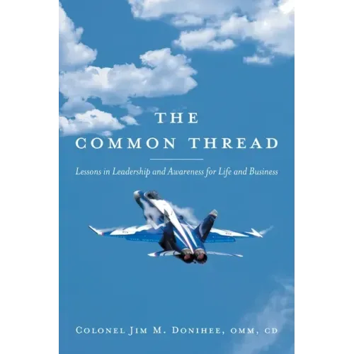 The Common Thread: Lessons in Leadership and Awareness for Life and Business