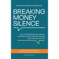 Breaking Money Silence: How to Shatter Money Taboos, Talk More Openly about Finances and Live a Richer Life