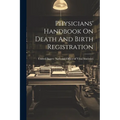 Physicians' Handbook On Death And Birth Registration