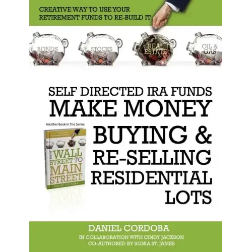 Self-Directed IRA Funds - Make Money Buying & Re-Selling Residential Lots