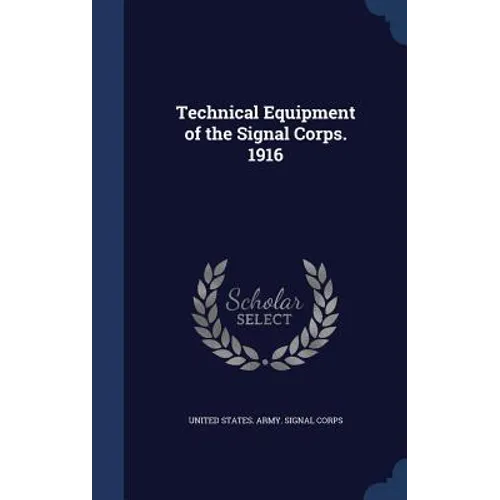 Technical Equipment of the Signal Corps. 1916