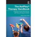 The Autplay(r) Therapy Handbook: Integrative Family Play Therapy with Neurodivergent Children