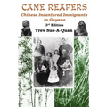 Cane Reapers 3rd Edition: Chinese Indentured Immigrants in Guyana