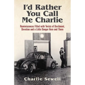 I'd rather you call me Charlie: Reminiscences filled with twists of devilment, devotion and a little danger here and there