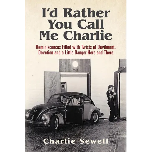 I'd rather you call me Charlie: Reminiscences filled with twists of devilment, devotion and a little danger here and there