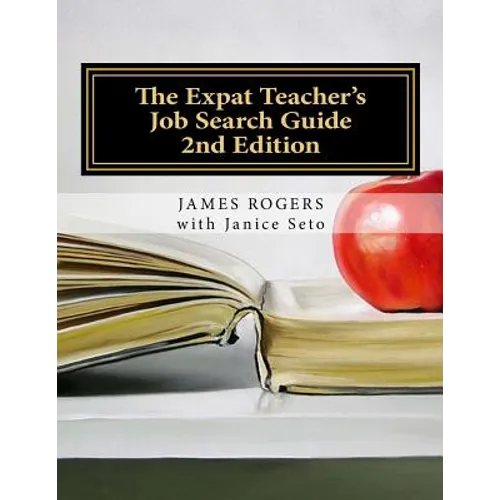 The Expat Teacher's Job Search Guide: 2nd Edition