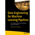 Data Engineering for Machine Learning Pipelines: From Python Libraries to ML Pipelines and Cloud Platforms