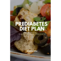 Prediabetes Diet Plan: A Busy Professional's Step by Step Guide to Managing Prediabetes through Diet