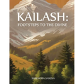 Kailash: Footsteps to the Divine