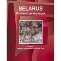 Belarus Business Law Handbook Volume 1 Strategic Information and Basic Laws