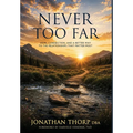 Never Too Far: Hope, Connection, and a Better Way to the Relationships that Matter Most