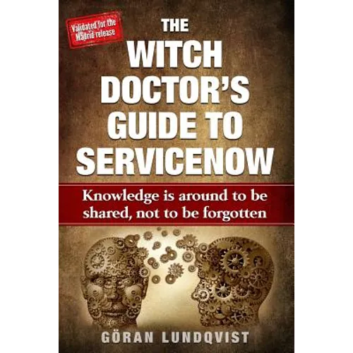The Witch Doctor's Guide to Servicenow: Knowledge Is Around to Be Shared, Not to Be Forgotten