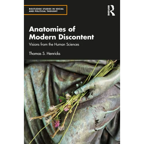 Anatomies of Modern Discontent: Visions from the Human Sciences