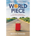 World Piece: A Pie Baker's Global Quest for Peace, Love, and Understanding