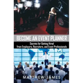 Become an Event Planner: Secrets for Getting Hired from Employers, Recruiters, and Event Professionals