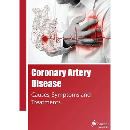 Coronary Artery Disease: Causes, Symptoms and Treatments