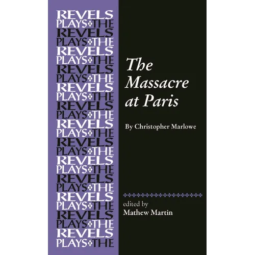 The Massacre at Paris: By Christopher Marlowe