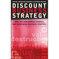 Discount Business Strategy: How the New Market Leaders Are Redefining Business Strategy