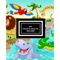 My child's Health Record: Child's Medical History To do Book, Baby 's Health keepsake Register & Information Record Log, Treatment Activities Tr