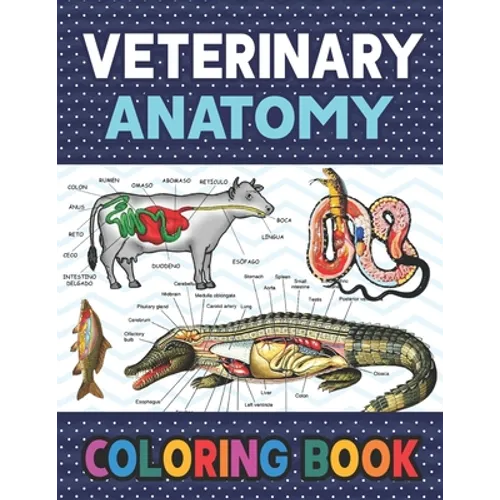 Veterinary Anatomy Coloring Book: Fun and Easy Veterinary Anatomy Coloring Book for Kids. Handbook of Veterinary Anesthesia. Dog Cat Horse Frog Bird A