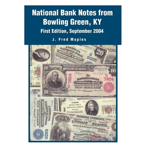 National Bank Notes from Bowling Green, KY: First Edition, September 2004