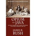 Opium to Java: Revenue Farming and Chinese Enterprise in Colonial Indonesia, 1860-1910
