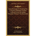 Aesch Mezareph Or Purifying Fire A Chymico-Kabalistic Treatise Collected From The Kabala Denudata Of Knorr Von Rosenroth