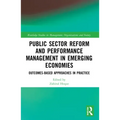 Public Sector Reform and Performance Management in Emerging Economies: Outcomes-Based Approaches in Practice