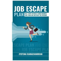 Job Escape Plan: The 7 Steps to Build a Home Business, Quit your Job & Enjoy the Freedom