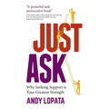 Just Ask: Why Seeking Support Is Your Greatest Strength