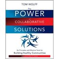 The Power of Collaborative Solutions: Six Principles and Effective Tools for Building Healthy Communities