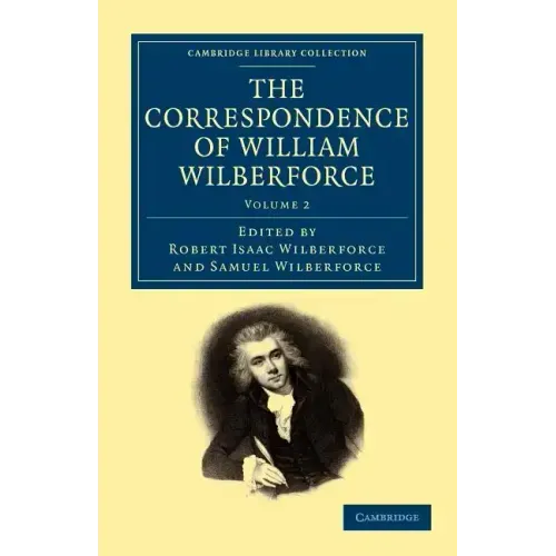The Correspondence of William Wilberforce - Volume 2