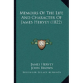 Memoirs Of The Life And Character Of James Hervey (1822)