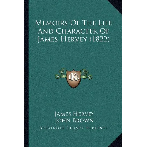 Memoirs Of The Life And Character Of James Hervey (1822)