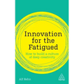 Innovation for the Fatigued: How to Build a Culture of Deep Creativity