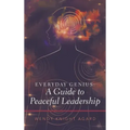 Everyday Genius: a Guide to Peaceful Leadership