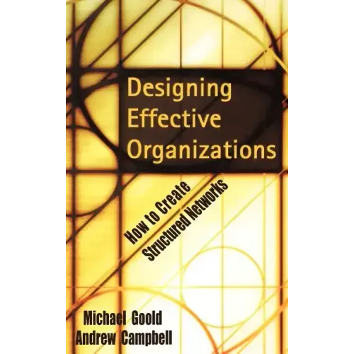 Designing Effective Organizations: How to Create Structured Networks