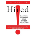 Hired!: Expert Advice From a Leading Wall Street Recruiter
