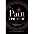 The Pain Epidemic: A Guide to Issues, Symptoms, Treatments, and Wellness