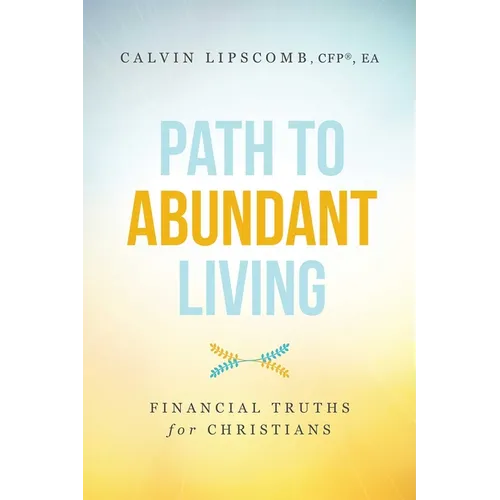 Path to Abundant Living: Financial Truths for Christians