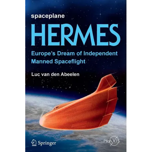Spaceplane Hermes: Europe's Dream of Independent Manned Spaceflight