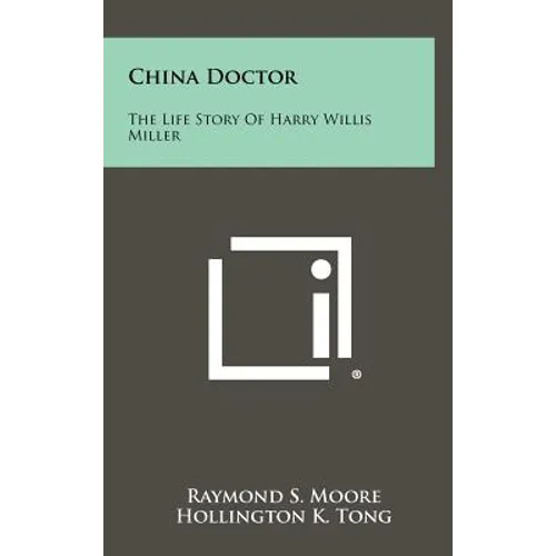 China Doctor: The Life Story of Harry Willis Miller