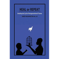 Heal or Repeat: Breaking The Cycle Of Intergenerational Trauma