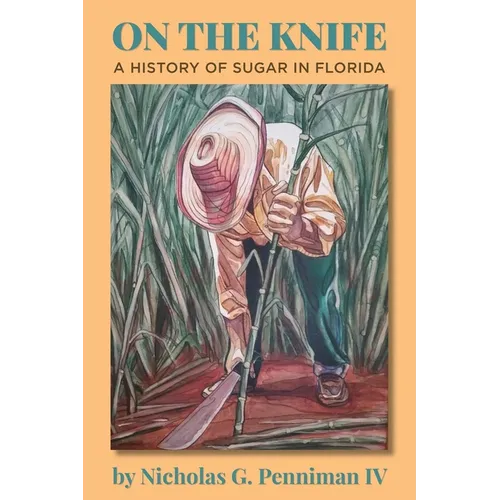 On the Knife: A History of Sugar in Florida