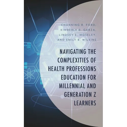 Navigating the Complexities of Health Professions Education for Millennial and Generation Z Learners